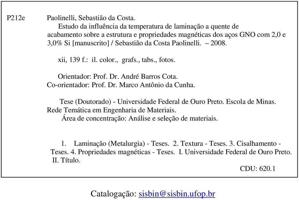 Paolinelli. 2008. xii, 139 f.: il. color., grafs., tabs., fotos. Orientador: Prof. Dr. André Barros Cota. Co-orientador: Prof. Dr. Marco Antônio da Cunha.