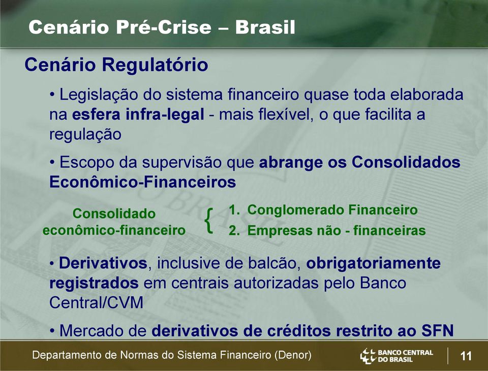 Consolidado econômico-financeiro { 1. Conglomerado Financeiro 2.