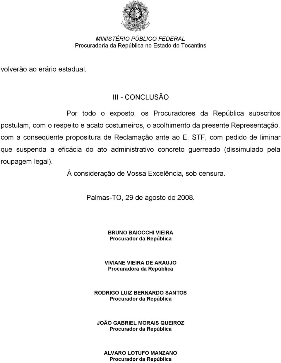 Representação, com a conseqüente propositura de Reclamação ante ao E.