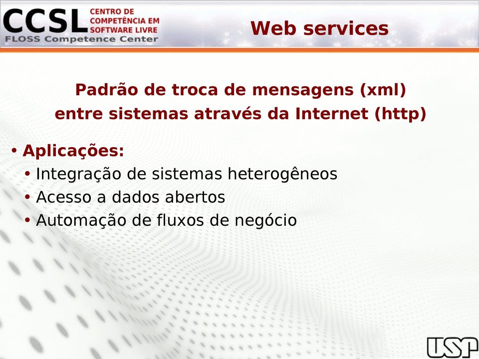 Aplicações: Integração de sistemas heterogêneos