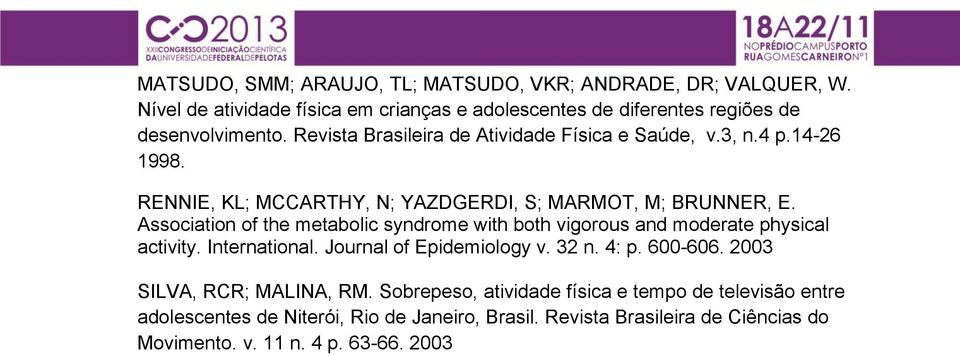 Association of the metabolic syndrome with both vigorous and moderate physical activity. International. Journal of Epidemiology v. 32 n. 4: p. 600-606.