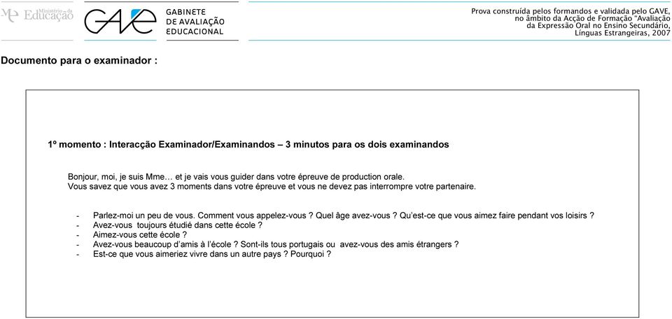 - Parlez-moi un peu de vous. Comment vous appelez-vous? Quel âge avez-vous? Qu est-ce que vous aimez faire pendant vos loisirs?