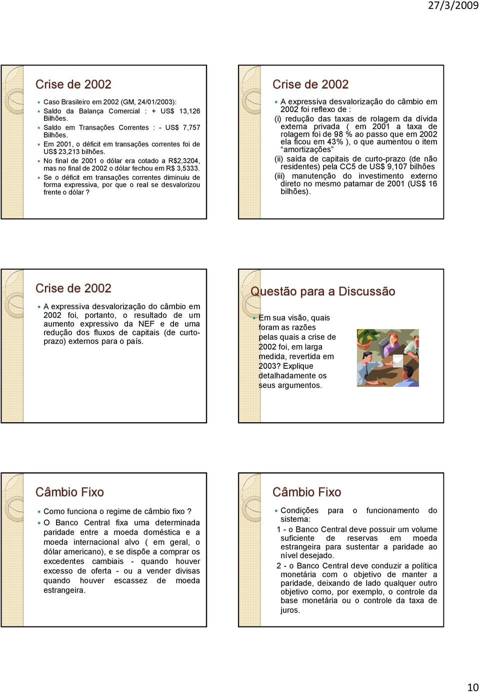 Se o déficit em transações correntes diminuiu de forma expressiva, por que o real se desvalorizou frente o dólar?