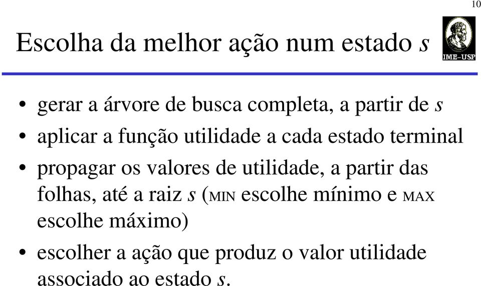 valores de utilidade, a partir das folhas, até a raiz s (MIN escolhe mínimo e