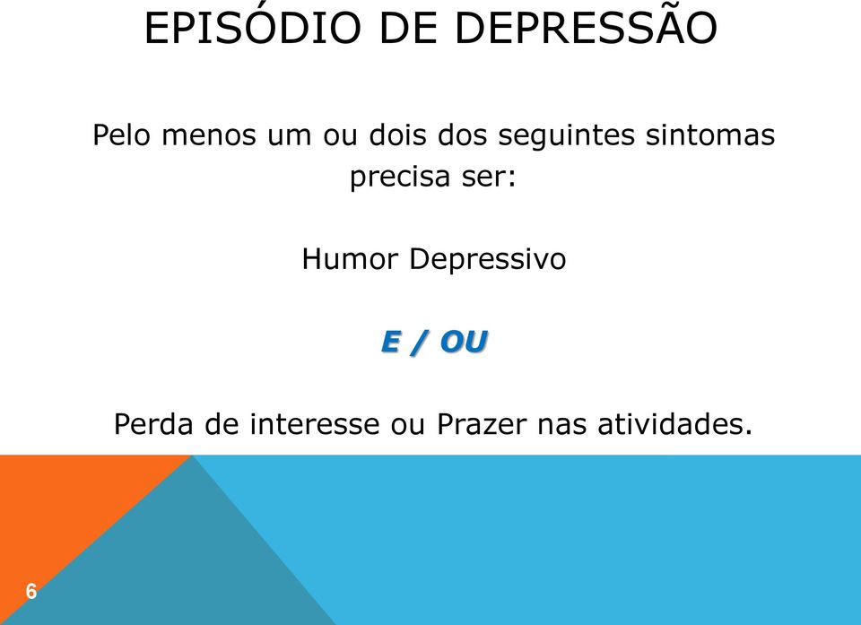 precisa ser: Humor Depressivo E / OU