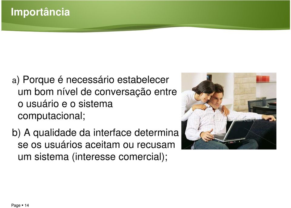 computacional; b) A qualidade da interface determina se