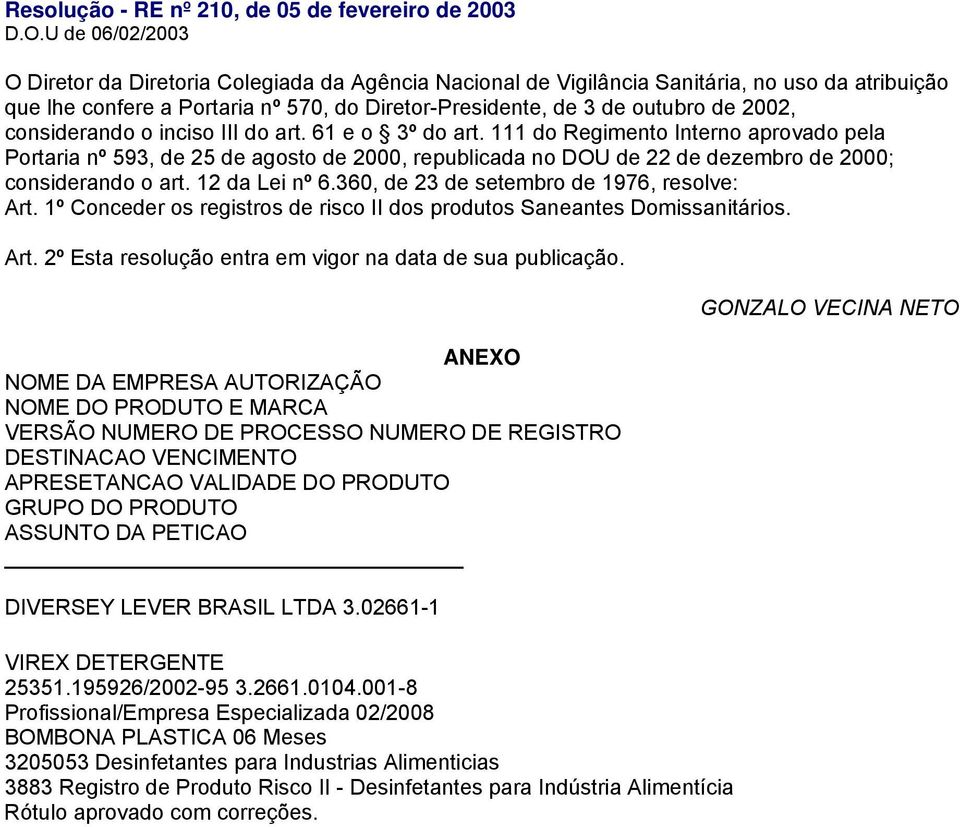 considerando o inciso III do art. 61 e o 3º do art. 111 do Regimento Interno aprovado pela Portaria nº 593, de 25 de agosto de 2000, republicada no DOU de 22 de dezembro de 2000; considerando o art.