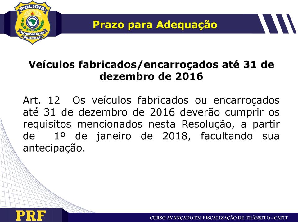 12 Os veículos fabricados ou encarroçados até 31 de dezembro de 2016