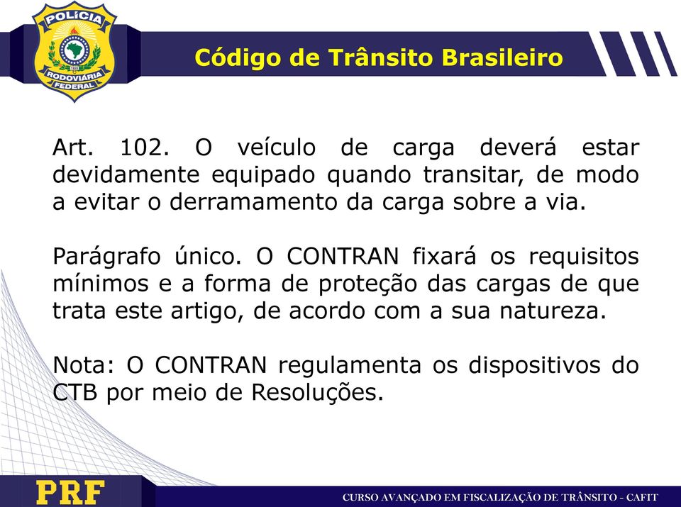 derramamento da carga sobre a via. Parágrafo único.