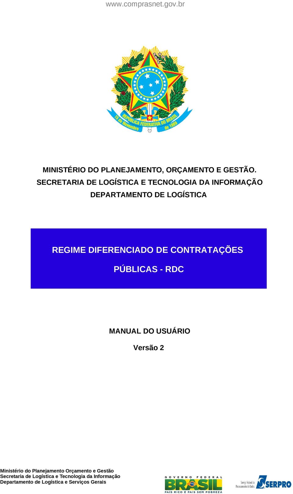DIFERENCIADO DE CONTRATAÇÕES PÚBLICAS - RDC MANUAL DO USUÁRIO Versão 2 Ministério do
