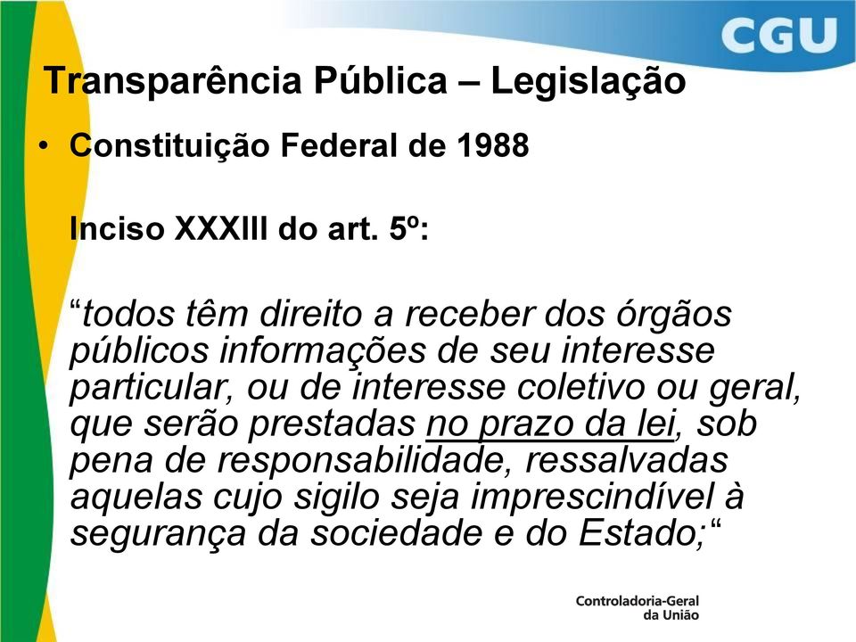 particular, ou de interesse coletivo ou geral, que serão prestadas no prazo da lei, sob