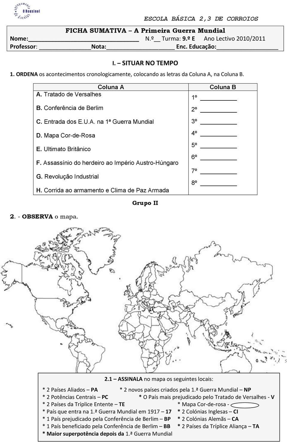 Mapa Cor-de-Rosa E. Ultimato Britânico F. Assassínio do herdeiro ao Império Austro-Húngaro G. Revolução Industrial H.