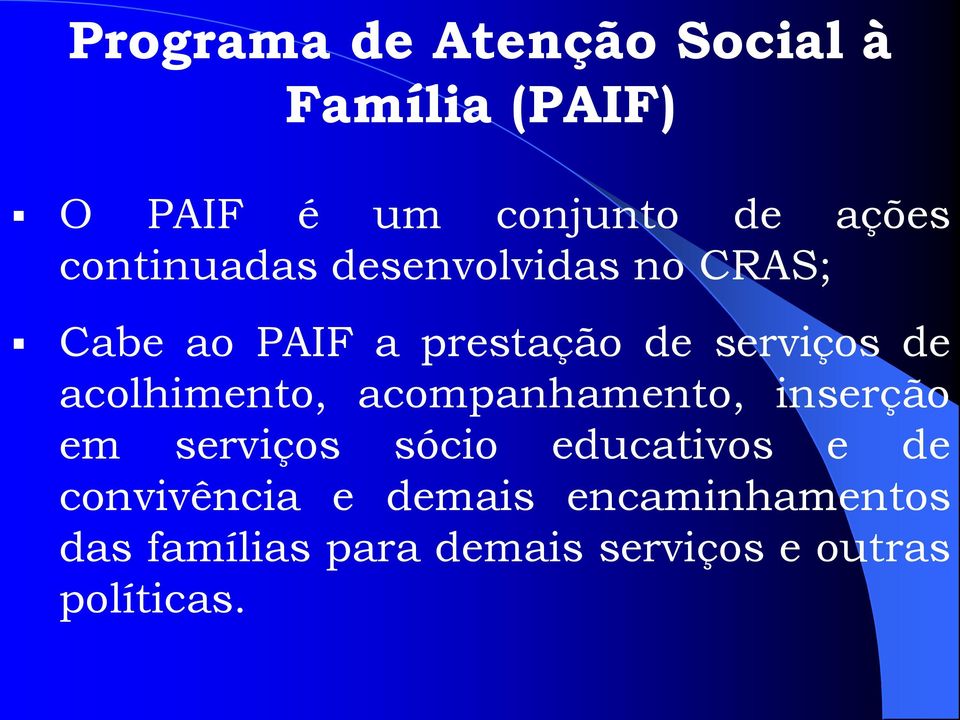 acolhimento, acompanhamento, inserção em serviços sócio educativos e de