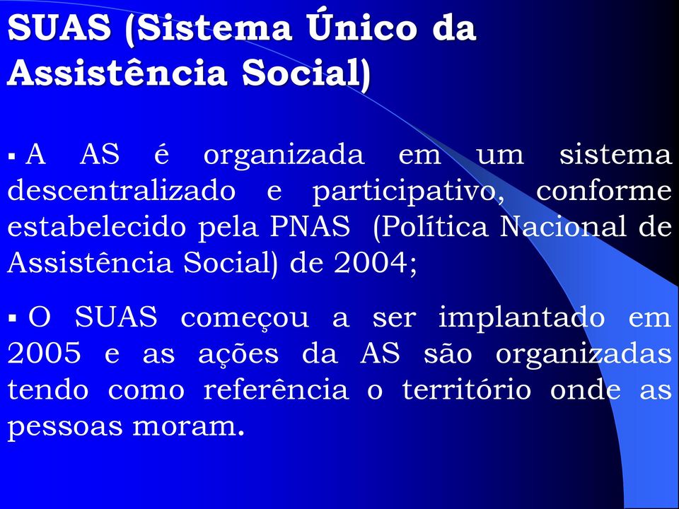 Nacional de Assistência Social) de 2004; O SUAS começou a ser implantado em 2005