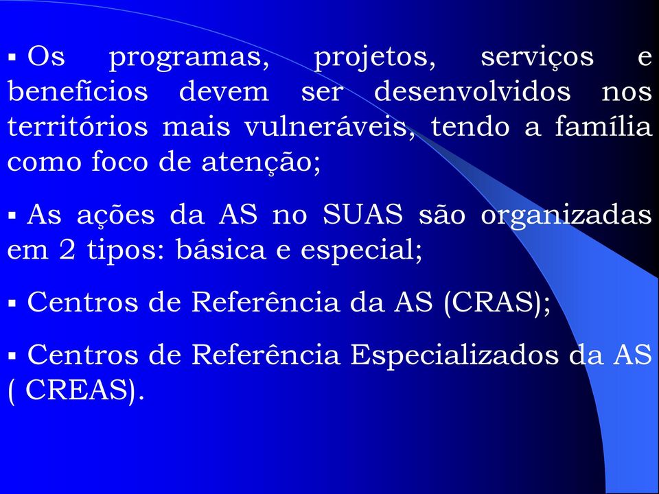 ações da AS no SUAS são organizadas em 2 tipos: básica e especial; Centros