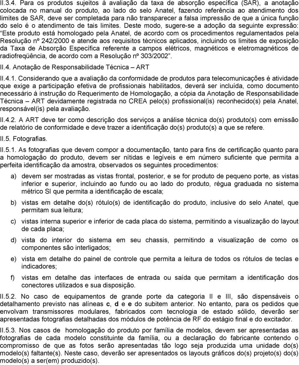 deve ser completada para não transparecer a falsa impressão de que a única função do selo é o atendimento de tais limites.