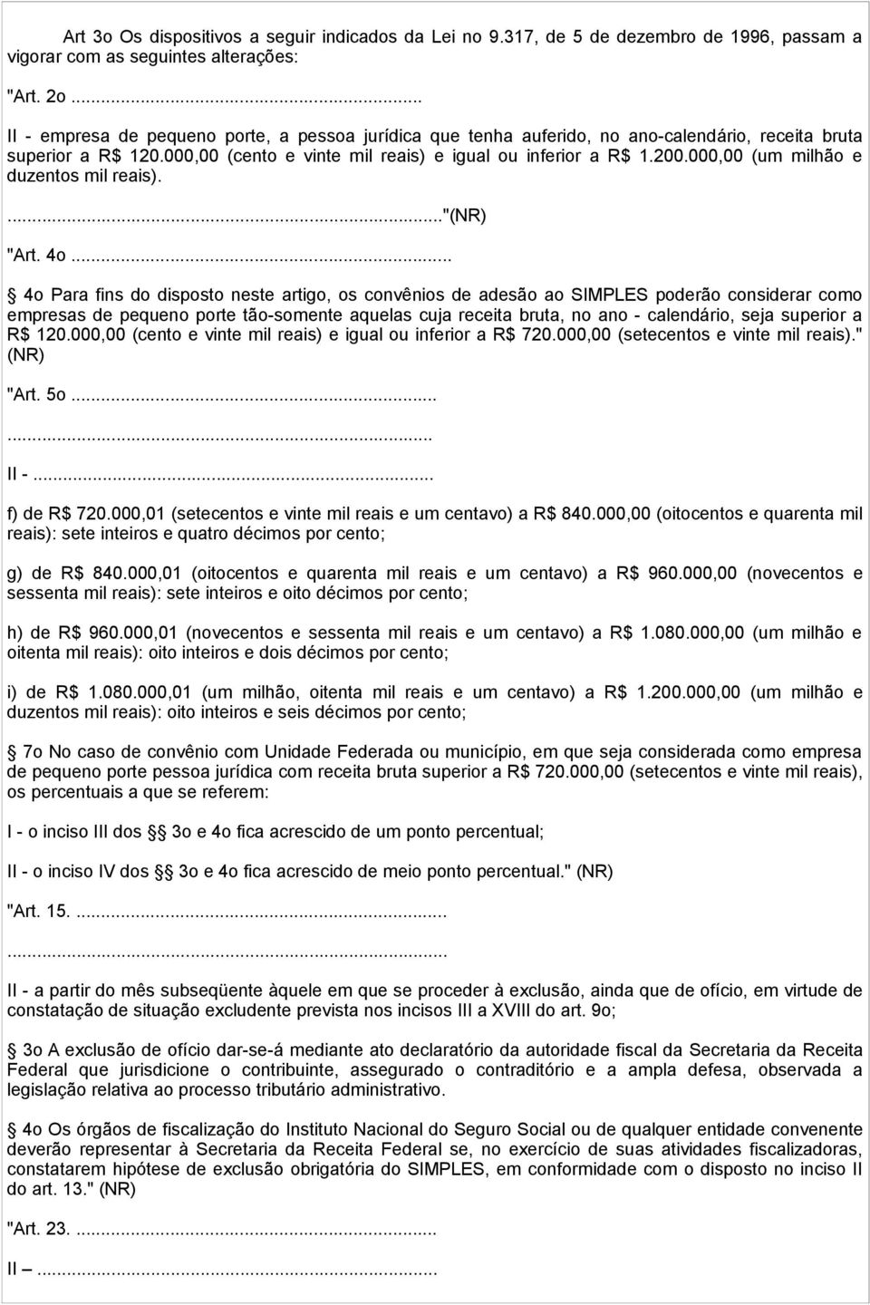 000,00 (um milhão e duzentos mil reais)...."(nr) "Art. 4o.