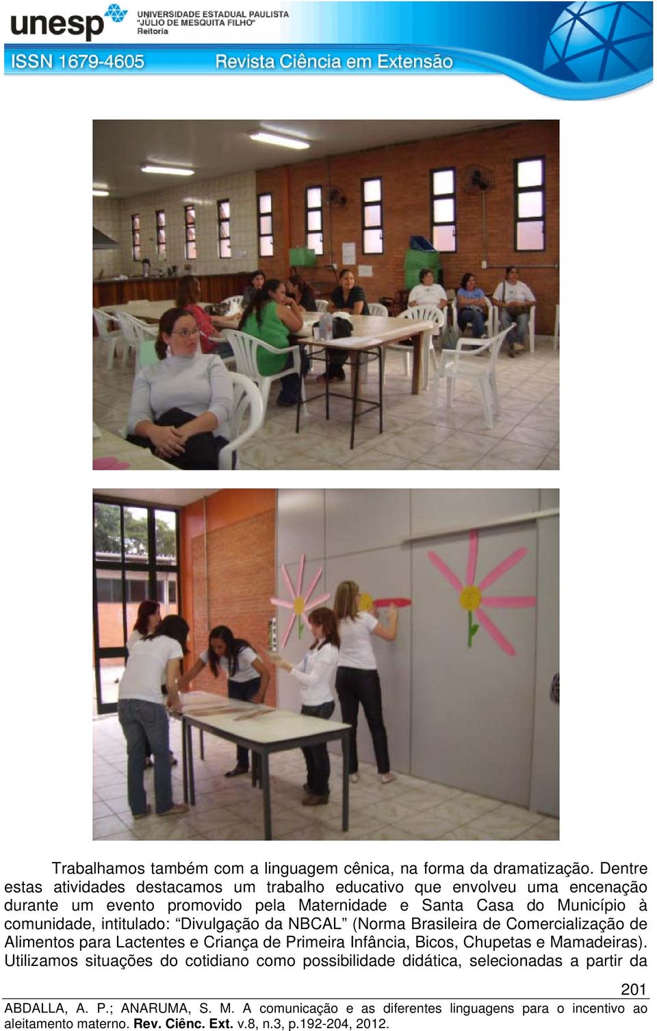 Maternidade e Santa Casa do Município à comunidade, intitulado: Divulgação da NBCAL (Norma Brasileira de Comercialização