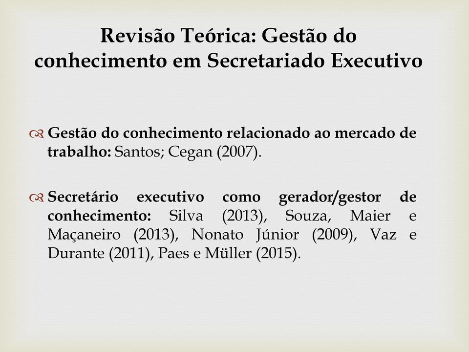 Secretário executivo como gerador/gestor de conhecimento: Silva (2013), Souza,
