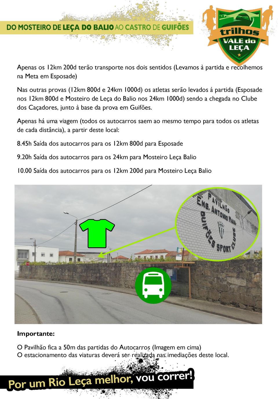 Apenas há uma viagem (todos os autocarros saem ao mesmo tempo para todos os atletas de cada distância), a partir deste local: 8.45h Saída dos autocarros para os 12km 800d para Esposade 9.