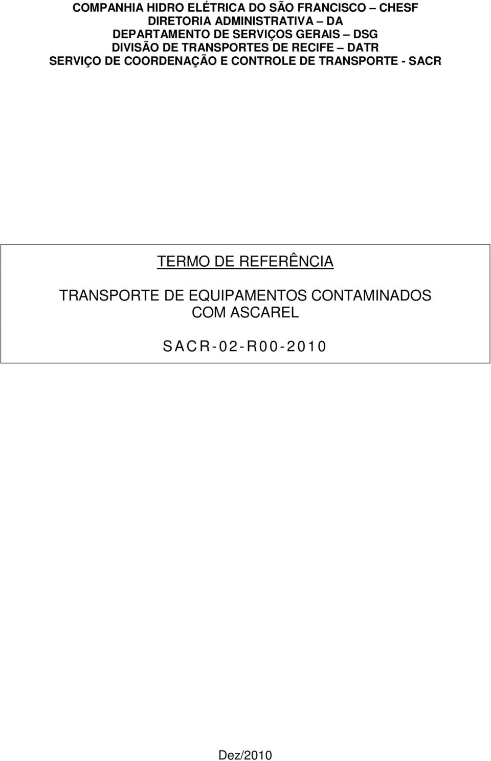 SERVIÇO DE COORDENAÇÃO E CONTROLE DE TRANSPORTE - SACR TERMO DE REFERÊNCIA