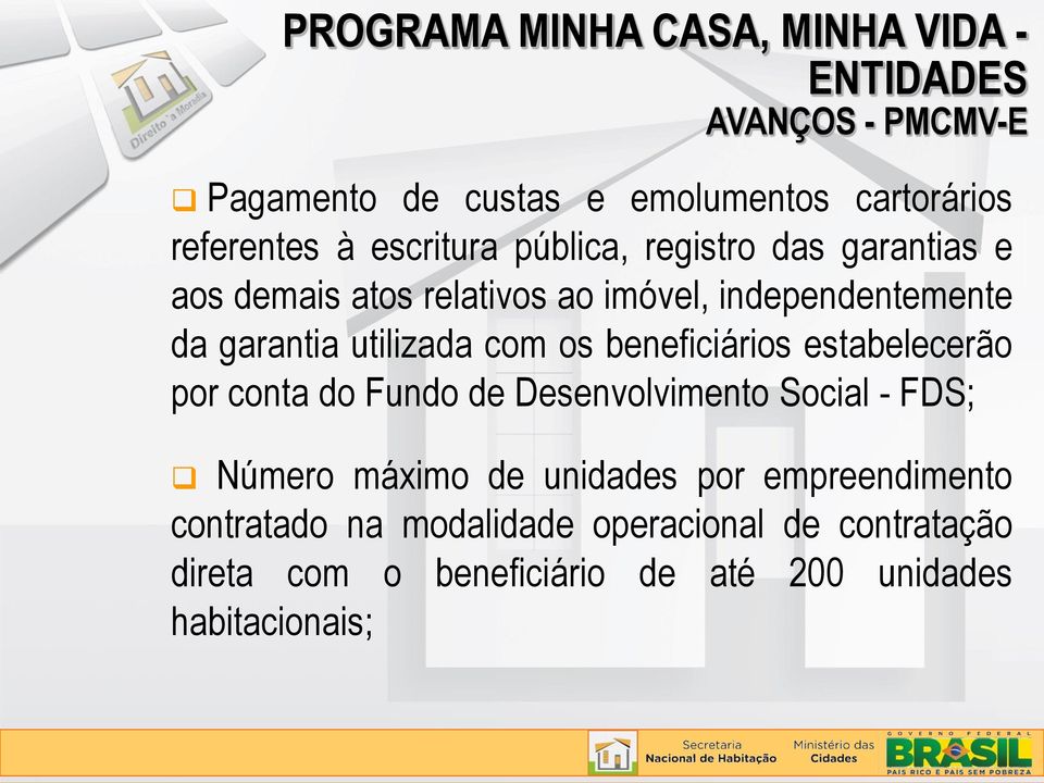 com os beneficiários estabelecerão por conta do Fundo de Desenvolvimento Social - FDS; Número máximo de unidades por