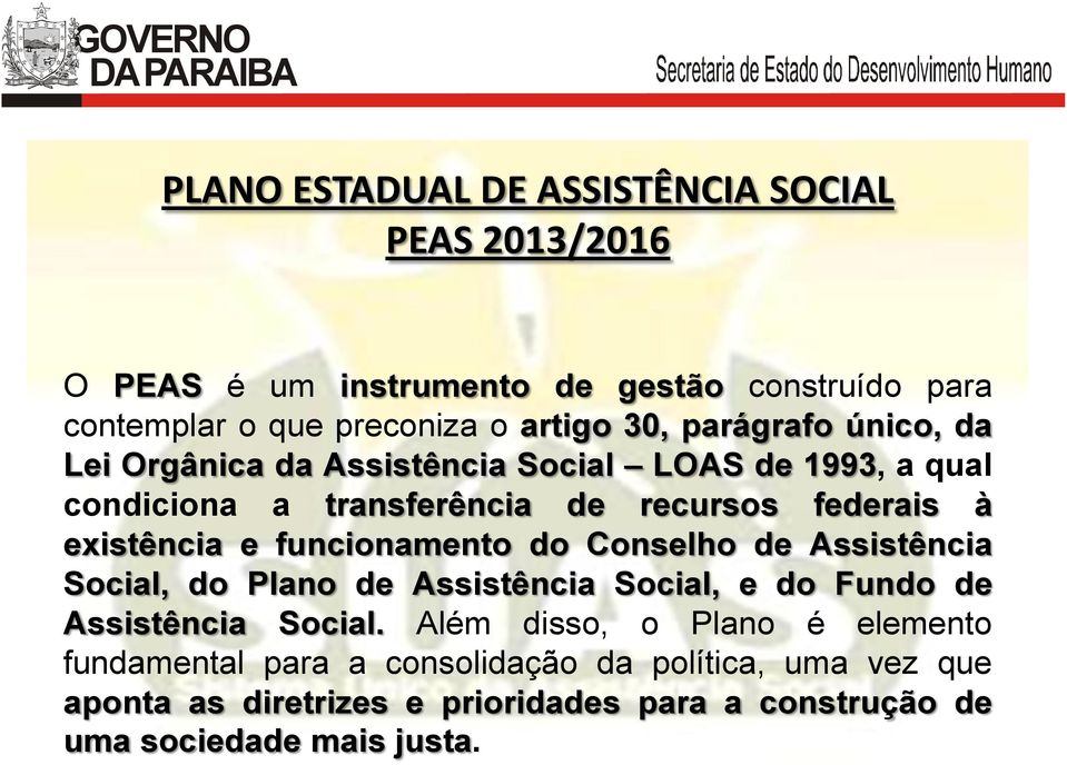 funcionamento do Conselho de Assistência Social, do Plano de Assistência Social, e do Fundo de Assistência Social.