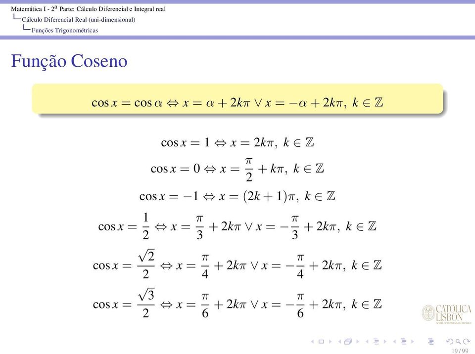 (2k + 1)π, k Z cos x = 1 2 x = π 3 + 2kπ x = π 3 + 2kπ, k Z 2 cos x = 2 x =