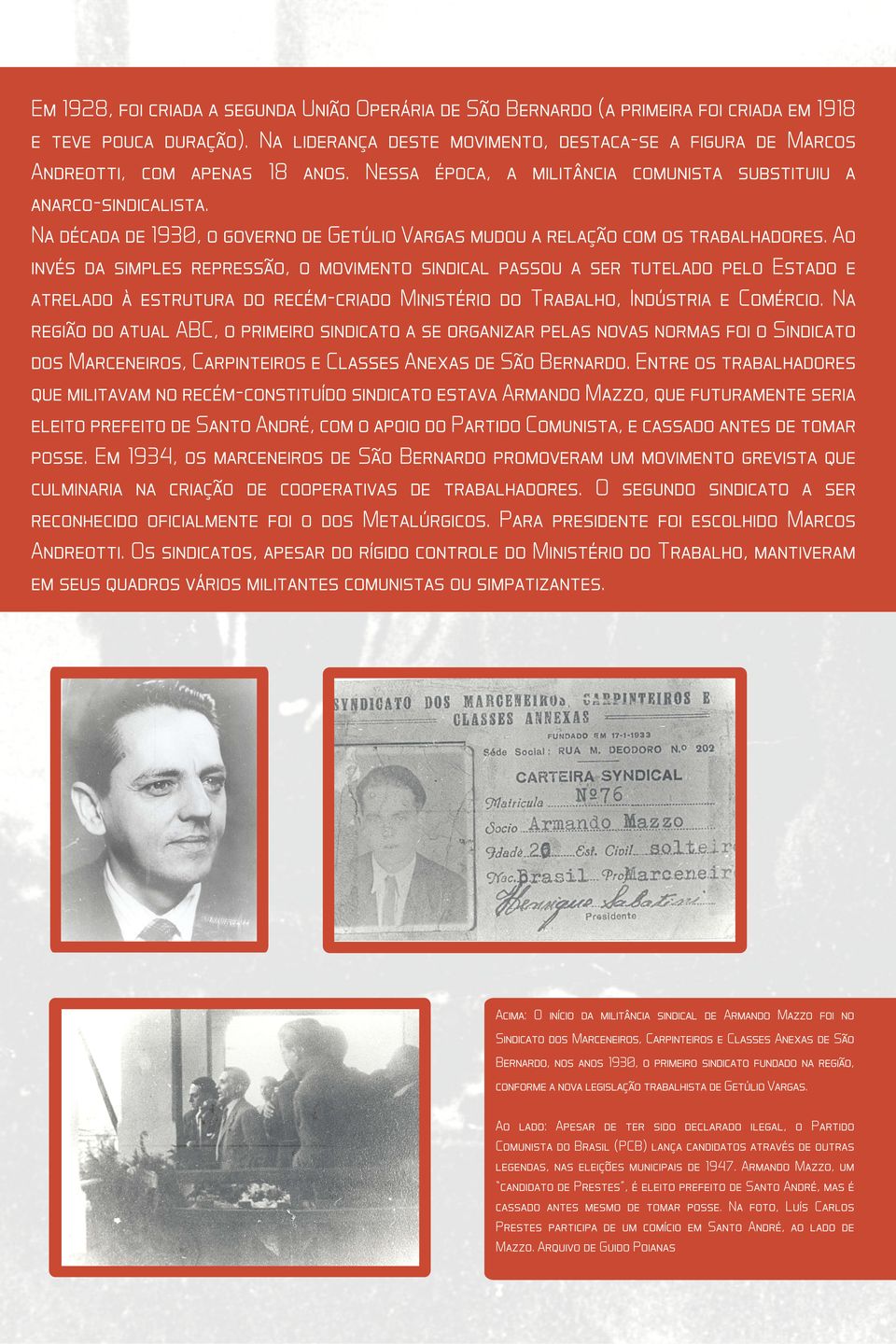 Na década de 1930, o governo de Getúlio Vargas mudou a relação com os trabalhadores.