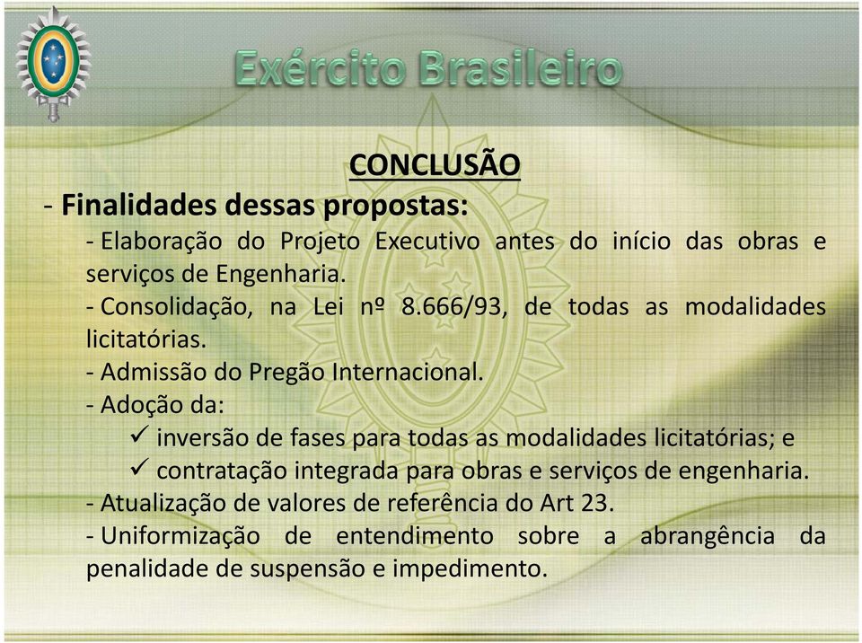 Adoção da: inversão de fases para todas as modalidades licitatórias; e contratação integrada para obras e serviços de