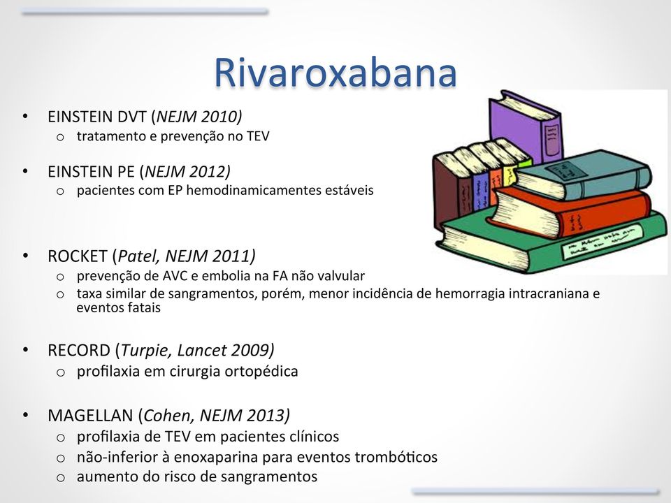 incidência de hemorragia intracraniana e eventos fatais RECORD (Turpie, Lancet 2009) o profilaxia em cirurgia ortopédica MAGELLAN