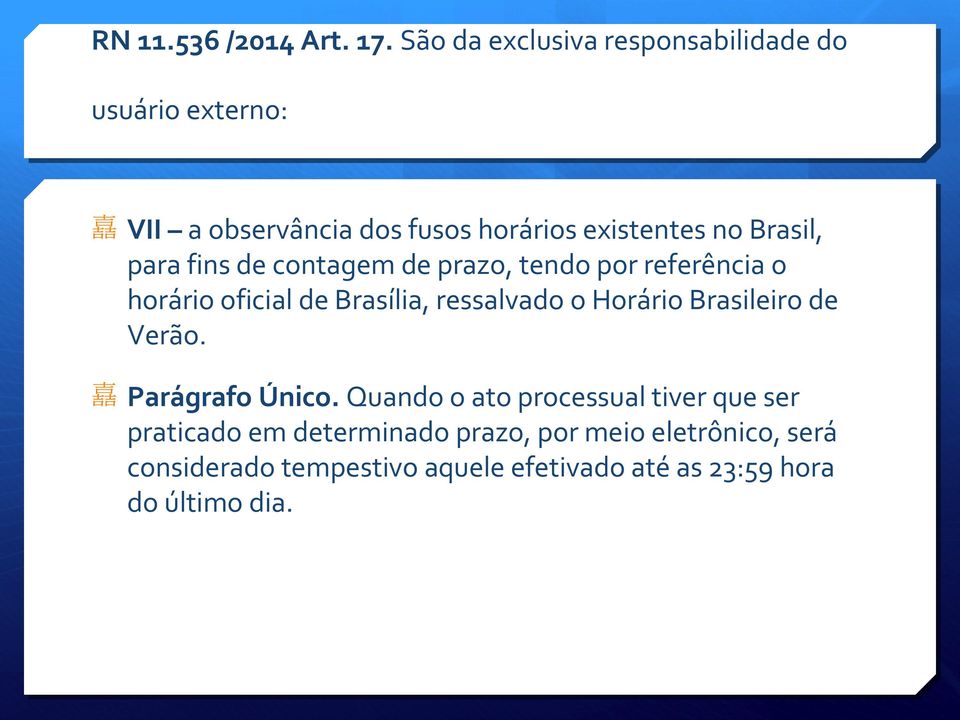 para fins de contagem de prazo, tendo por referência o horário oficial de Brasília, ressalvado o Horário