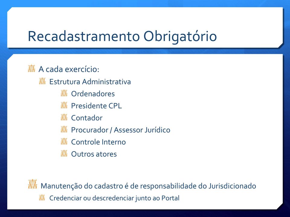 Assessor Jurídico Controle Interno Outros atores Manutenção do