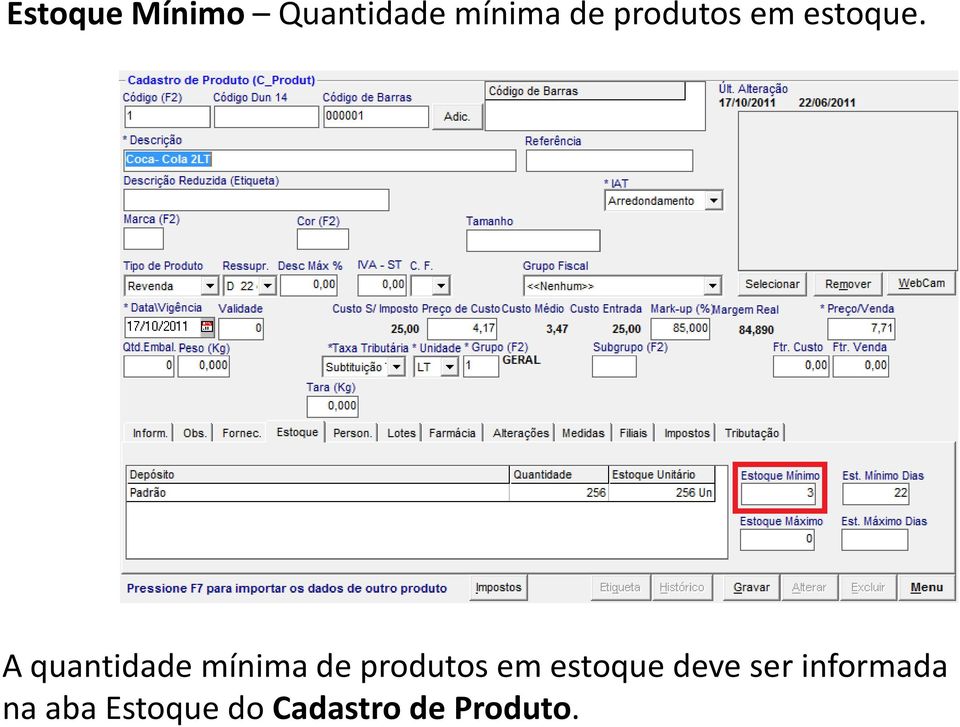 A quantidade mínima de produtos em