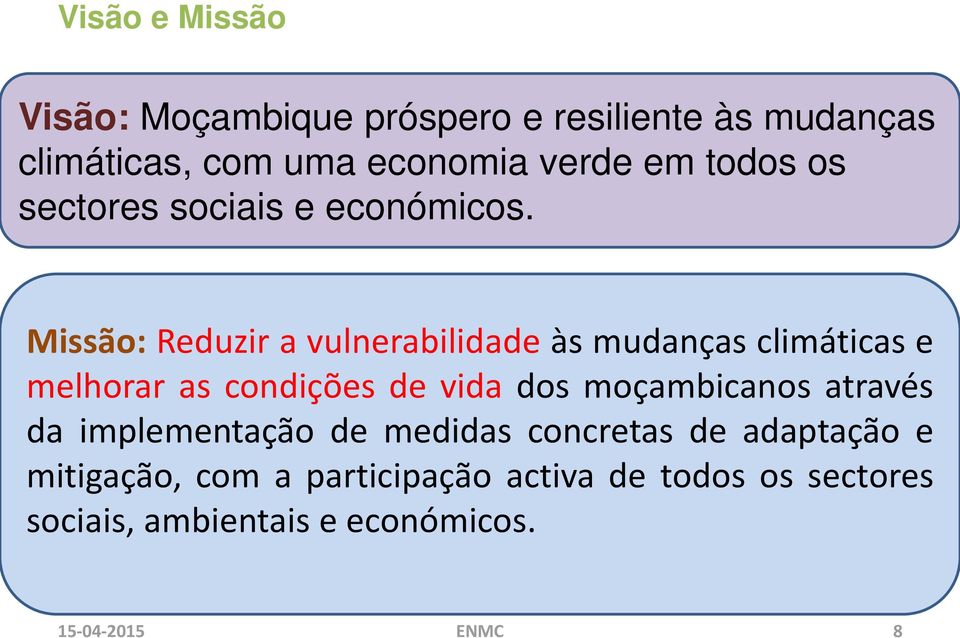 Missão: Reduzir a vulnerabilidade às mudanças climáticas e melhorar as condições de vida dos moçambicanos