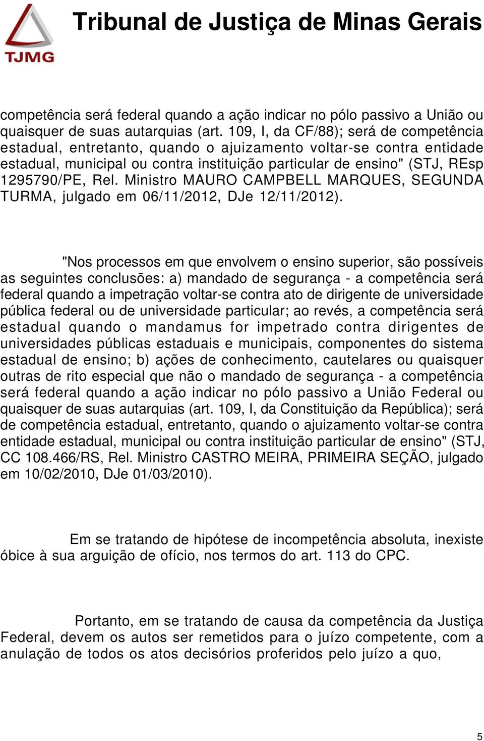 Ministro MAURO CAMPBELL MARQUES, SEGUNDA TURMA, julgado em 06/11/2012, DJe 12/11/2012).