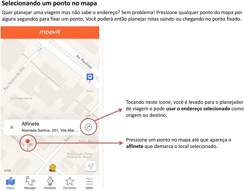 Você poderá então planejar rotas saindo ou chegando no ponto fixado.