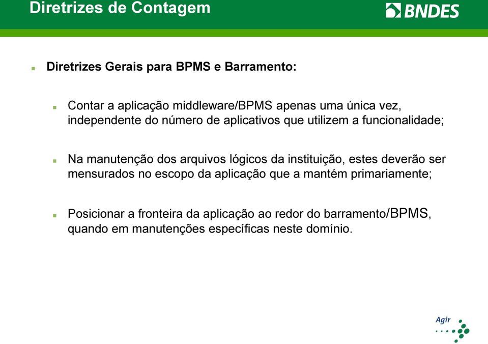 arquivos lógicos da instituição, estes deverão ser mensurados no escopo da aplicação que a mantém