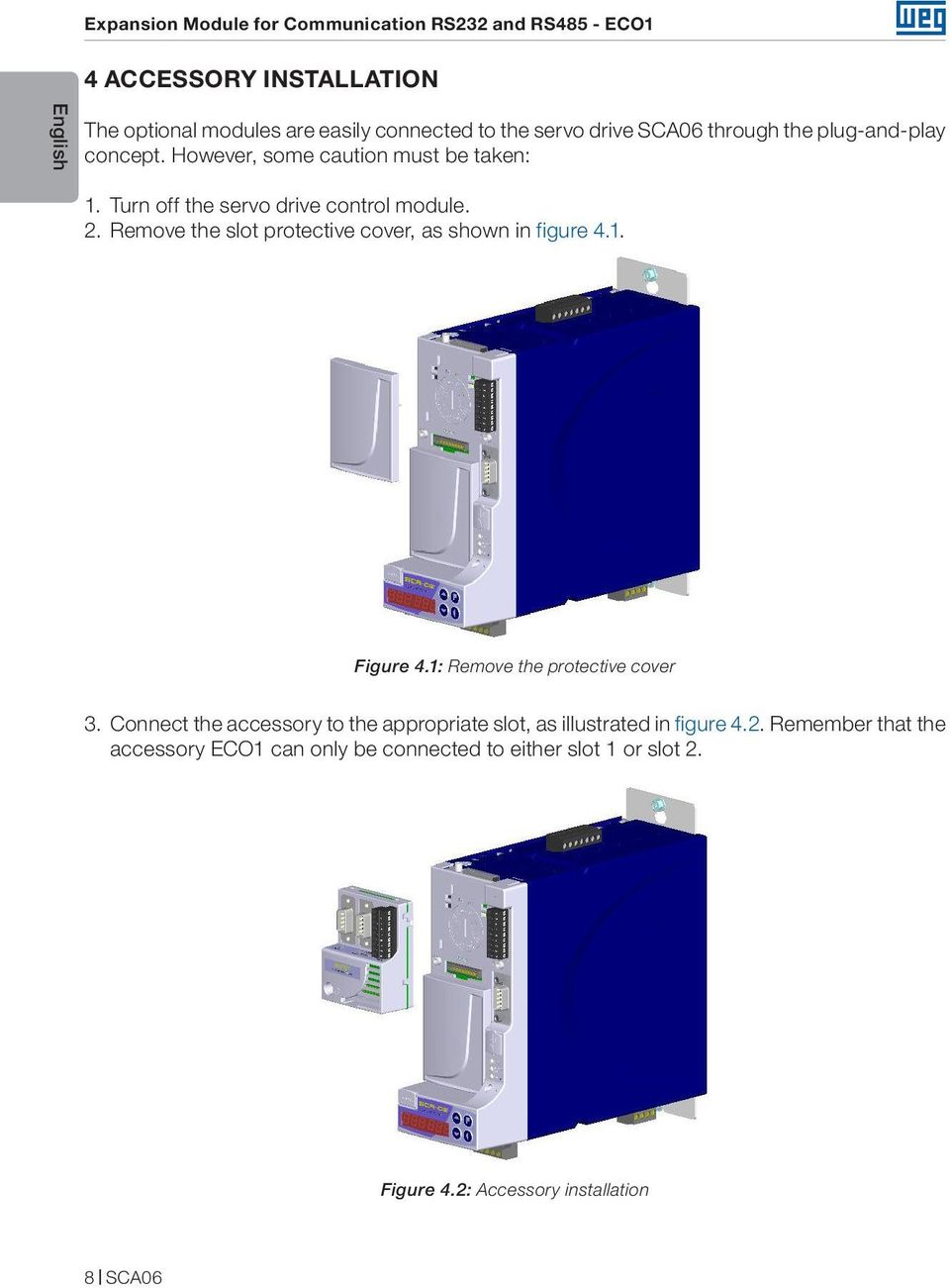 Remove the slot protective cover, as shown in figure 4.1. Figure 4.1: Remove the protective cover 3.