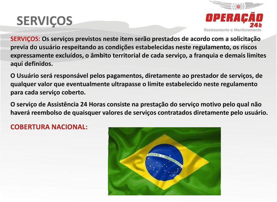 O Usuário será responsável pelos pagamentos, diretamente ao prestador de serviços, de qualquer valor que eventualmente ultrapasse o limite estabelecido neste