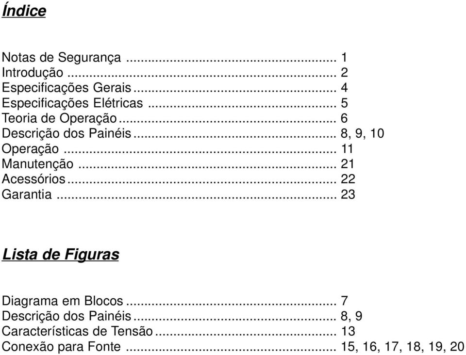 .. 8, 9, 10 Operação... 11 Manutenção... 21 Acessórios... 22 Garantia.