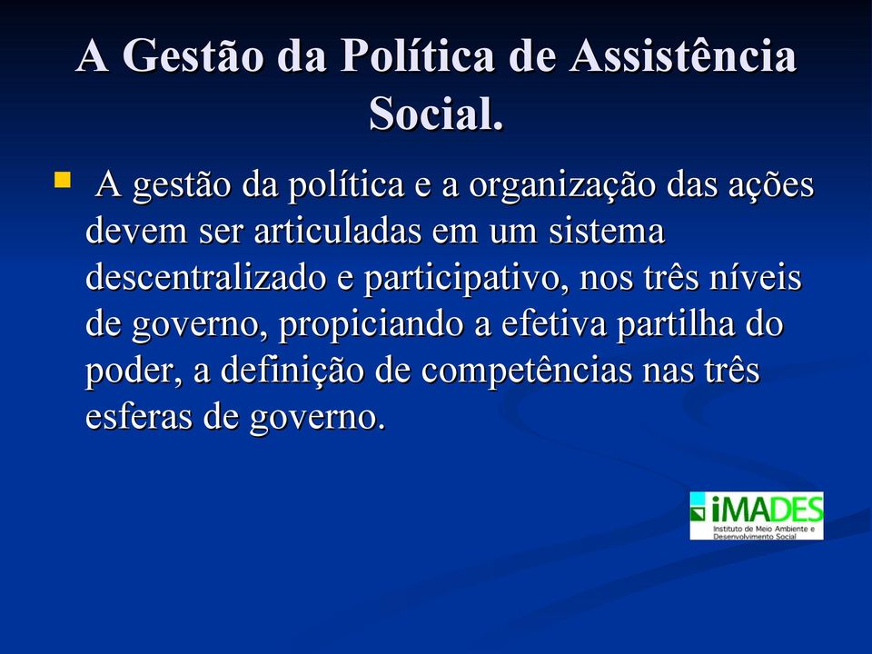 um sistema descentralizado e participativo, nos três níveis de governo,