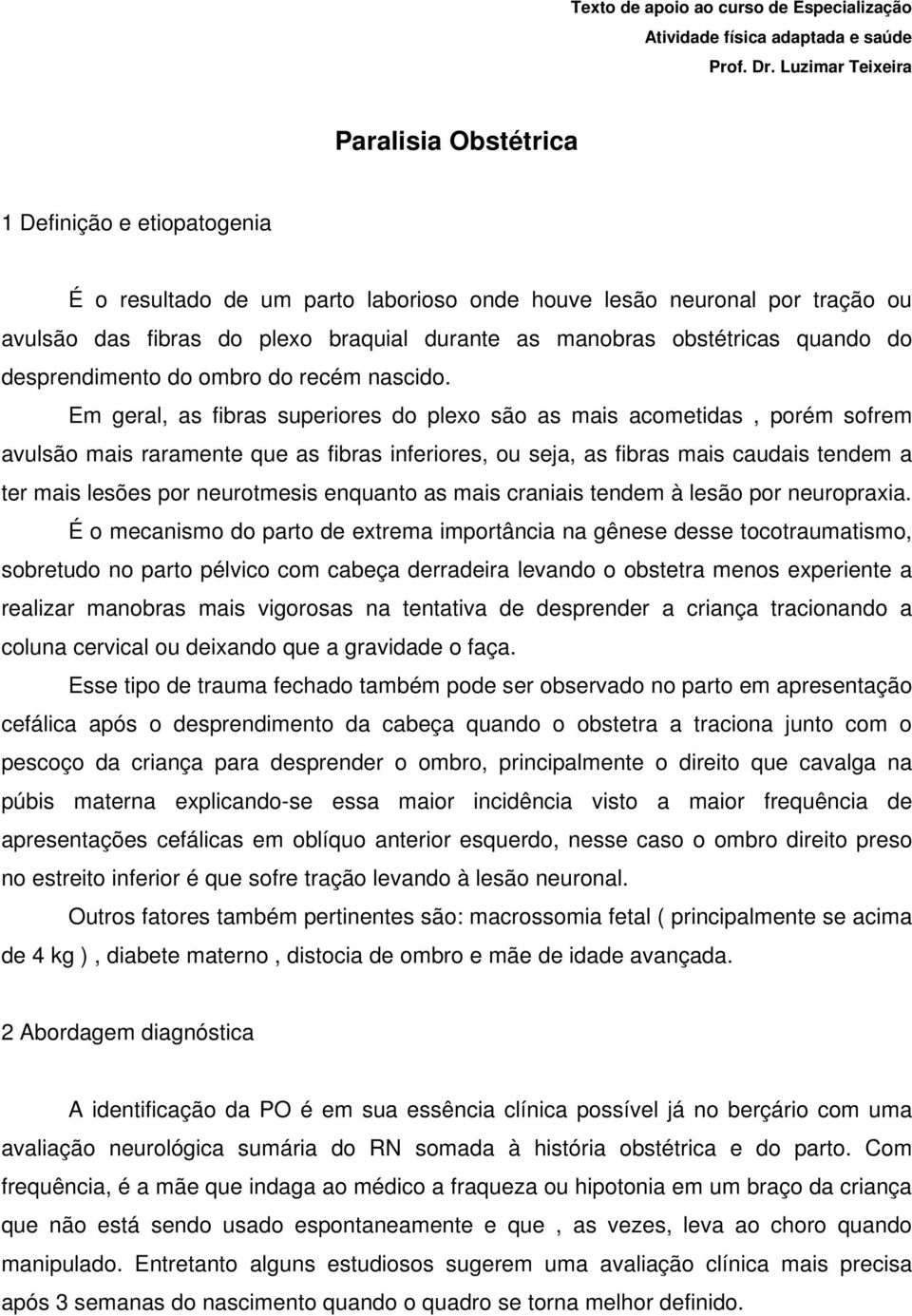 obstétricas quando do desprendimento do ombro do recém nascido.