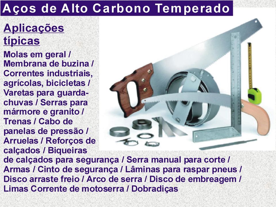 Reforços de calçados / Biqueiras de calçados para segurança / Serra manual para corte / Armas / Cinto de segurança /