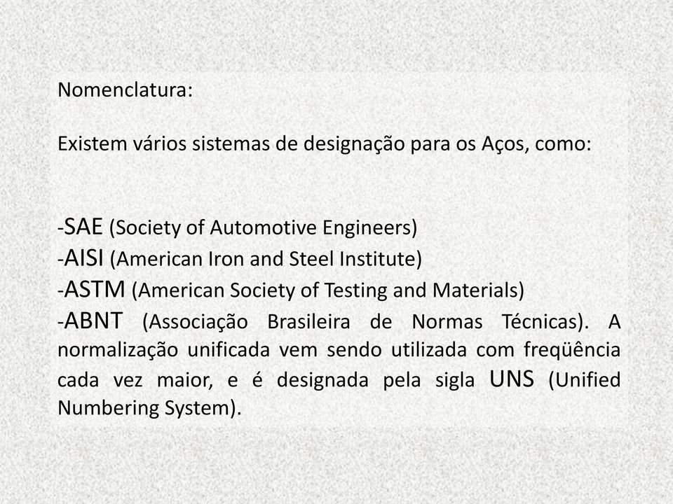 Testing and Materials) -ABNT (Associação Brasileira de Normas Técnicas).