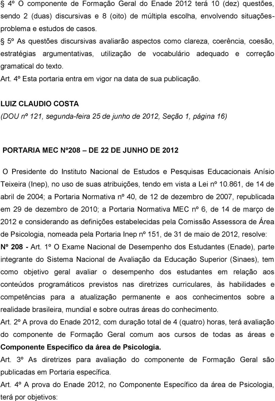 4º Esta portaria entra em vigor na data de sua publicação.