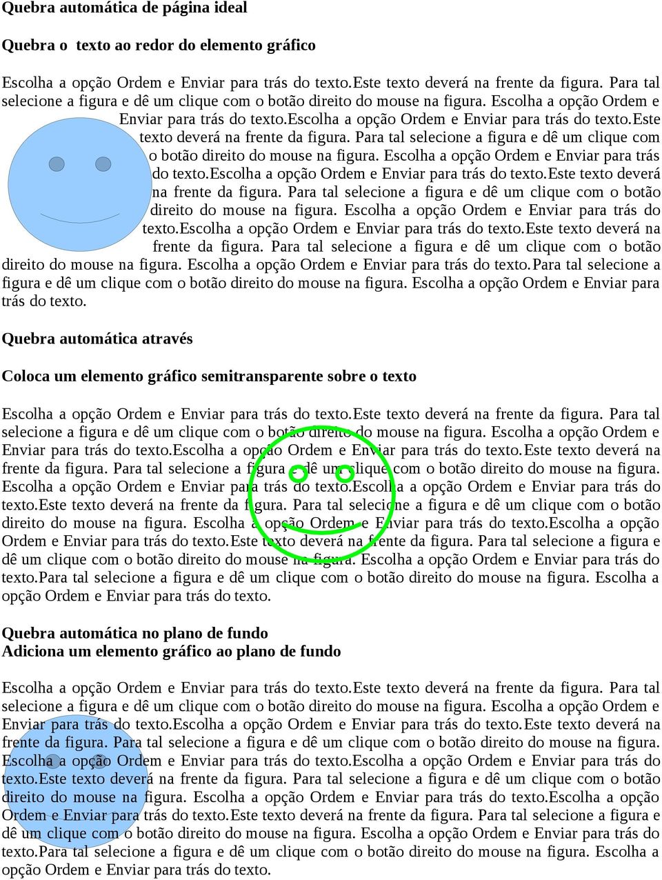 este texto deverá na frente da figura. este texto deverá na frente da figura. este texto deverá na frente da figura. Para tal selecione a figura e dê um clique com o botão direito do mouse na figura.