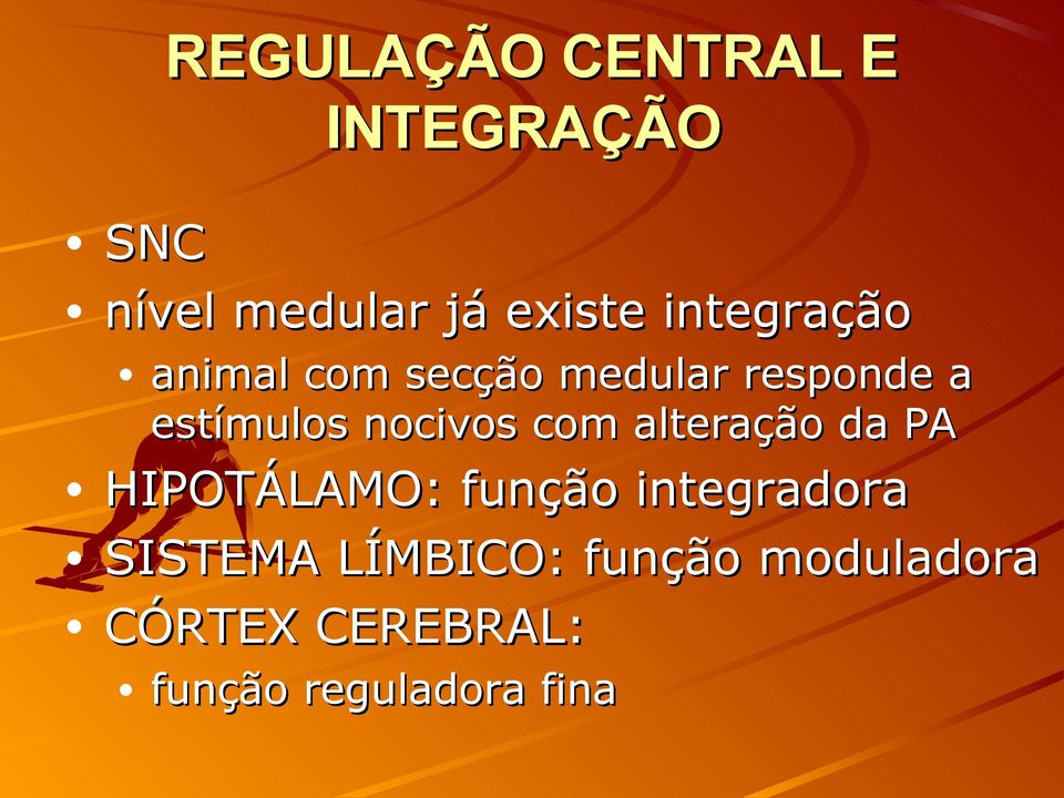 nocivos com alteração da PA HIPOTÁLAMO: função integradora