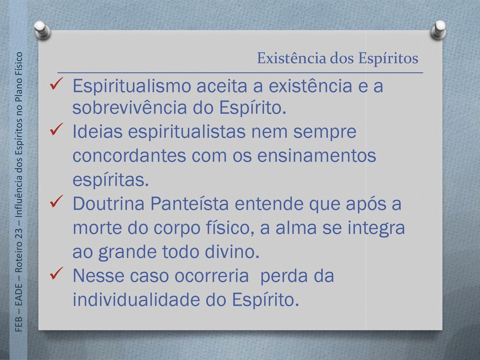 Ideias espiritualistas nem sempre concordantes com os ensinamentos espíritas.