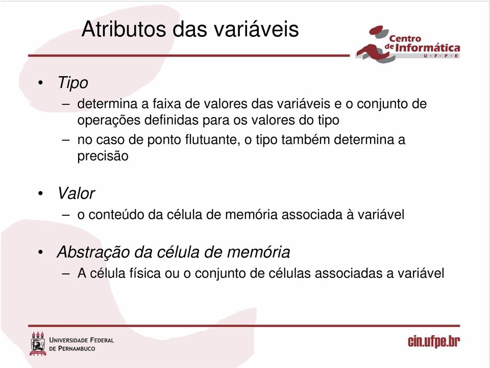 também determina a precisão Valor o conteúdo da célula de memória associada à variável